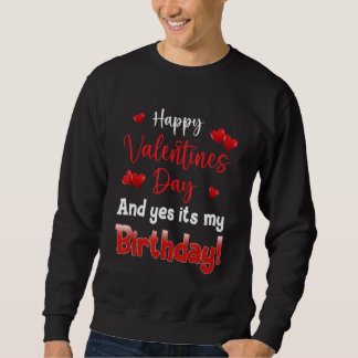 Sweatshirt Heureuse Sainte-Valentin Et oui c'est mon annivers