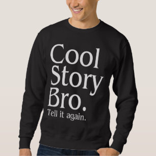 Sweatshirt Histoire fraîche Bro. Dites-le encore. 1