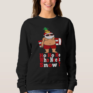 Sweatshirt Ho Ho Qui a Besoin de Neige Santa d'Été avec Lit G