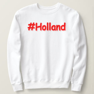 Sweatshirt "#Holland" Joli Design. Commandez dès maintenant 