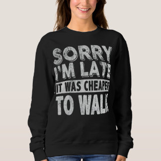 Sweatshirt Hommes Désolé d'être en retard C'était moins cher