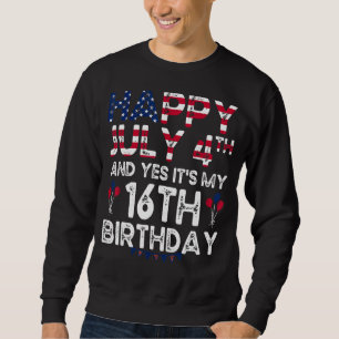 Sweatshirt Hommes heureux 4 Juillet Et Oui C'est mon 16e anni