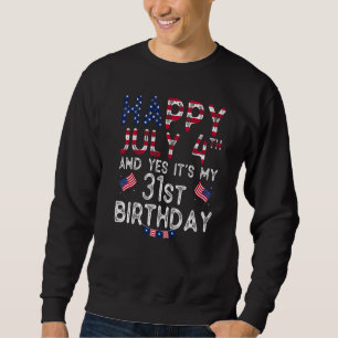 Sweatshirt Hommes heureux 4 Juillet Et Oui C'est mon 31e anni