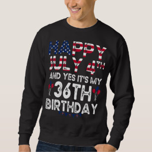 Sweatshirt Hommes heureux 4 Juillet Et Oui C'est mon 36e anni