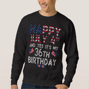 Sweatshirt Hommes heureux 4 Juillet Et Oui C'est mon 36e anni
