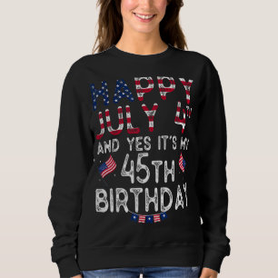 Sweatshirt Hommes heureux 4 Juillet Et Oui C'est Mon 45e anni