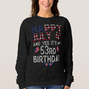 Sweatshirt Hommes heureux 4 Juillet Et Oui C'est Mon 53e anni