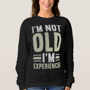 Sweatshirt Hommes Je ne suis pas vieux Je suis expérimenté he