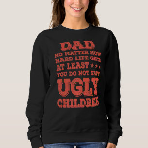 Sweatshirt Hommes Papa Peu importe combien la vie dure ne t'a