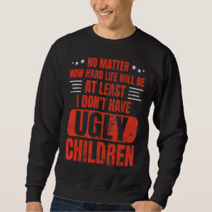 Sweatshirt Hommes Peu importe combien la vie dure n'a pas d'e