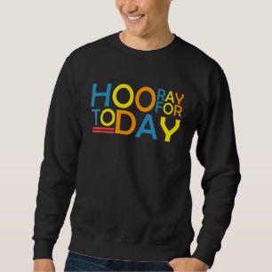 Sweatshirt Hourra Pour Aujourd'Hui Réflexion Positive Hommes