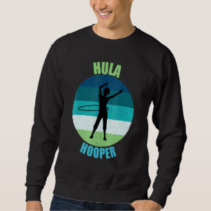 Sweatshirt Hula Hooper Hip Swiveling Hawaiian Hooping