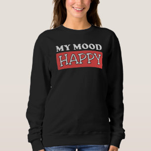 Sweatshirt Humeur Happy Sentiments Positifs Happiness P