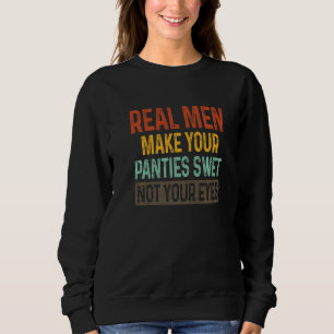 Sweatshirt Humour Les Vrais Hommes Font De Vos Culottes Humid