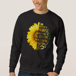 Sweatshirt I Camcams A Nurse Because Your Life Is Worth My Ti