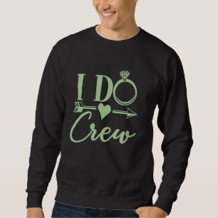 Sweatshirt I Do Crew Enterrement de Vie de Jeune Fille, Group