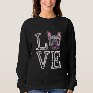 Sweatshirt I Love French Bulldog Funny Français Amoureux des