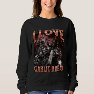 Sweatshirt I Love Garlic Pread Funny Hard Skeleton Meme Bootl