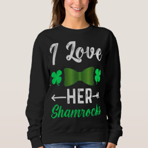 Sweatshirt I Love Her Shamrock St Patrick's Day Couples 1