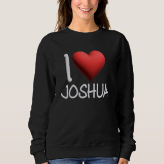 Sweatshirt I Love Joshua Nom Hommes Personnalisés Guy BFF Jos