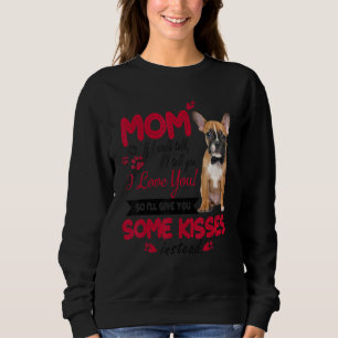 Sweatshirt I Love Mom French Bulldog Mother Day Frenchie Mom