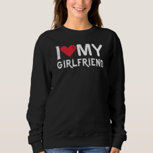 Sweatshirt I Love My Girlfriend-Valentines Day-Romantic-Funny