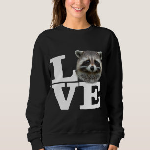 Sweatshirt I Love Raccoons Funny Raccoon Love Gift Cute Racoo