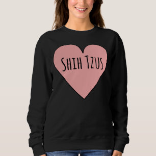 Sweatshirt I Love Shih Tzus Cute Shih Tzu Chien Maman Forme d