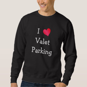 Sweatshirt I Love Valet Parking