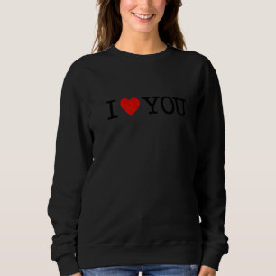 Sweatshirt I Love You I Heart You Cool Love Graphic Design