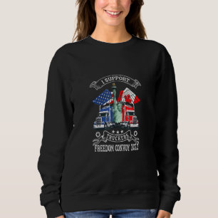 Sweatshirt I Support Truckers Freedom Convoy 2022 Is Truckers