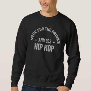 Sweatshirt Ici Pour Les Boissons Et Les Années 90 Hip hop Drô