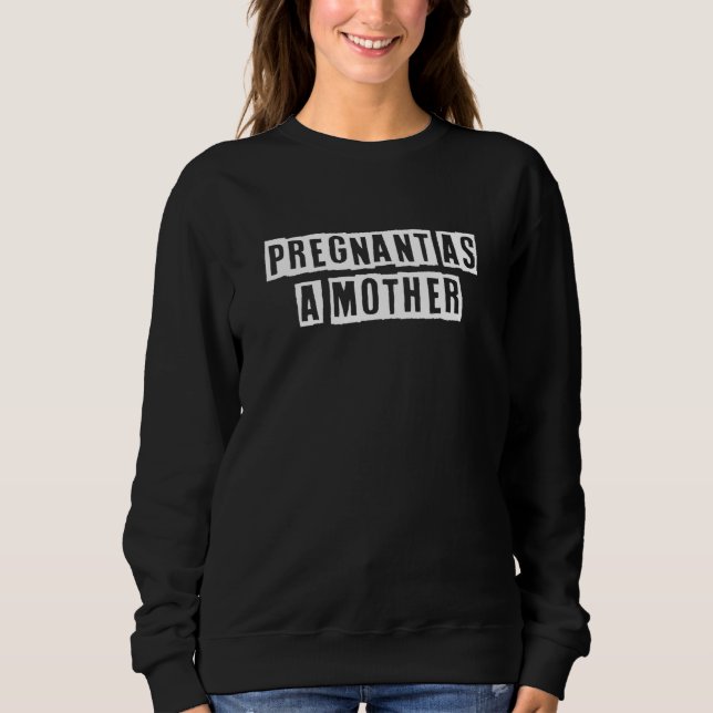 Sweatshirt Idée de texte érodé  Enceinte comme une mère (Devant)