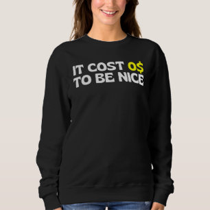 Sweatshirt Il A Coûté Zéro Dollar Pour Être Sympa Il A Coûté