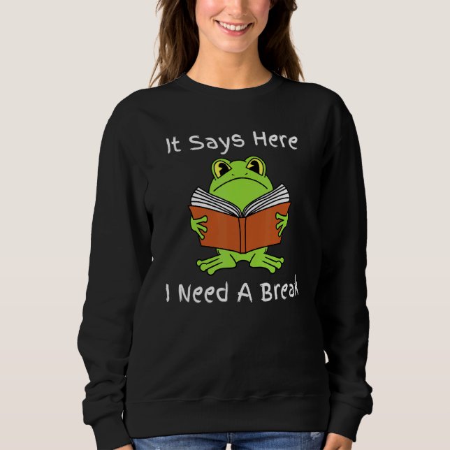 Sweatshirt Il Dit Ici Que J'Ai Besoin D'Une Pause - Grenouill (Devant)