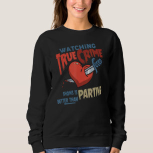 Sweatshirt Il Est Mieux De Regarder Un Véritable Crime Que De