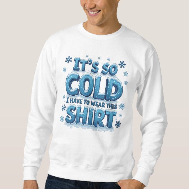 Sweatshirt Il fait si froid (Devant)