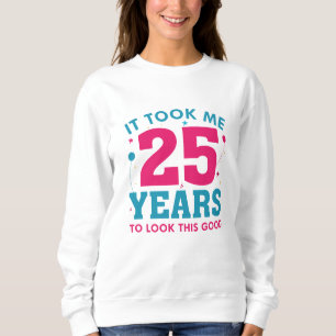 Sweatshirt Il M'A Fallu 25 Ans Pour Voir Ce Bon