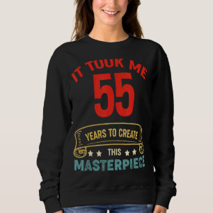 Sweatshirt Il M'A Fallu 55 Ans Pour Créer Ce Chef-D'Oeuvre 55