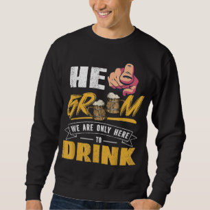 Sweatshirt Il Marié Nous Sommes Seulement Ici Pour Boire Ente