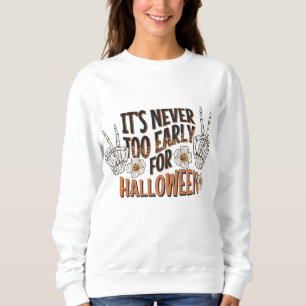 Sweatshirt Il n'est jamais trop tôt pour Halloween