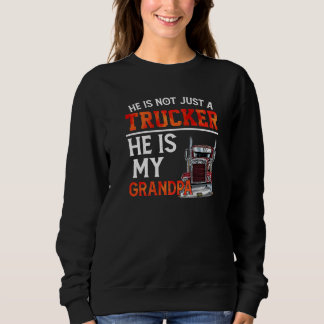 Sweatshirt Il N'Est Pas Seulement Un Camionneur Il Est Mon Gr