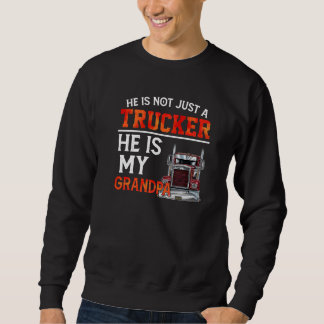 Sweatshirt Il N'Est Pas Seulement Un Camionneur Il Est Mon Gr