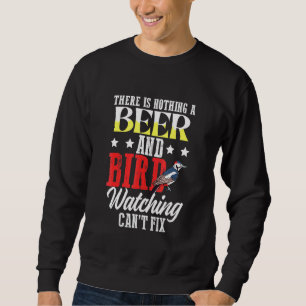 Sweatshirt Il N'Y A Pas De Bière Et D'Oiseaux À Observer Cant