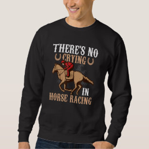Sweatshirt Il n'y a pas de pleurs dans la course à cheval Joc