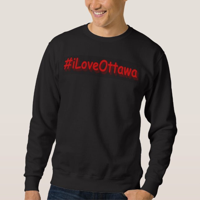 Sweatshirt "#iLoveOttawa" Joli design. Commandez dès maintena (Devant)