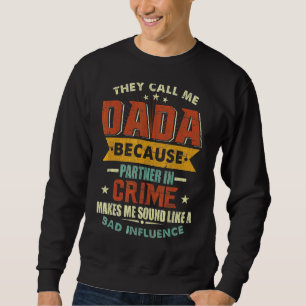 Sweatshirt Ils M'Appelent Dada Parce Que Partenaire En Crime