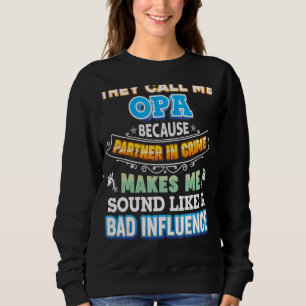 Sweatshirt Ils M'Appelent Opa Parce Que Partenaire De Crime P