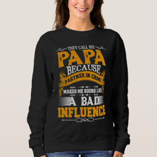 Sweatshirt Ils M'Appelent Papa Parce Que Partenaire De Crime