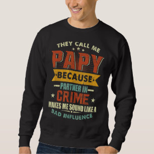 Sweatshirt Ils M'Appelent Papy Parce Que Partenaire Dans Crim